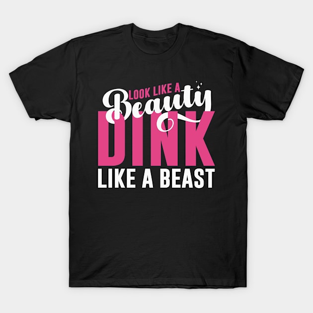 Pickleball Women Look Like a Beauty Dink Like a Beast T-Shirt by Dr_Squirrel